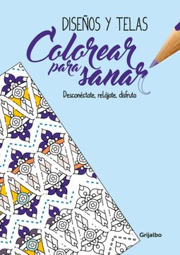 portada Colorear para sanar - Diseños y telas (in Spanish)