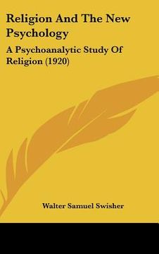 portada religion and the new psychology: a psychoanalytic study of religion (1920) (en Inglés)