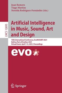 portada Artificial Intelligence in Music, Sound, Art and Design: 10th International Conference, Evomusart 2021, Held as Part of Evostar 2021, Virtual Event, A (en Inglés)