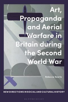 portada Art, Propaganda and Aerial Warfare in Britain during the Second World War (in English)