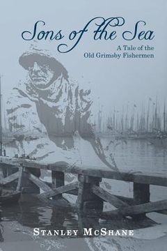 portada Sons of the Sea: A Tale of the Old Grimsby Fishermen (en Inglés)