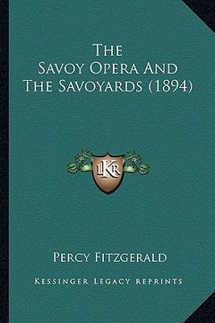 portada the savoy opera and the savoyards (1894) the savoy opera and the savoyards (1894) (en Inglés)