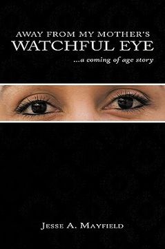 portada away from my mother's watchful eye: a coming of age story (en Inglés)