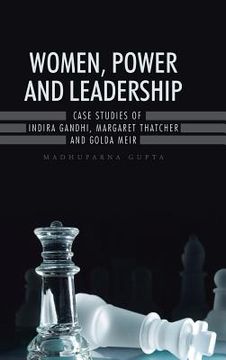 portada Women, Power and Leadership: Case Studies of Indira Gandhi, Margaret Thatcher and Golda Meir (en Inglés)
