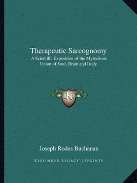 portada therapeutic sarcognomy: a scientific exposition of the mysterious union of soul, brain and body (en Inglés)