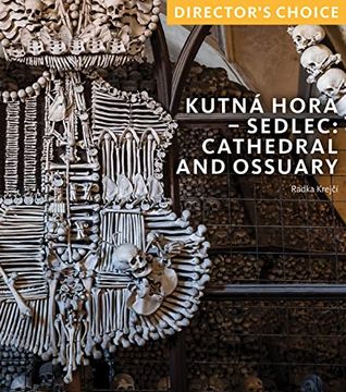 portada Kutná Hora: Sedlec Cathedral Church and Ossuary: Director's Choice