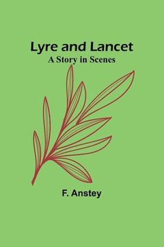 portada Lyre and Lancet: A Story in Scenes (en Inglés)