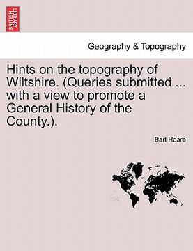 portada hints on the topography of wiltshire. (queries submitted ... with a view to promote a general history of the county.). (en Inglés)