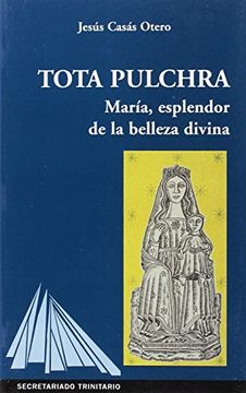 TOTA PULCHRA : MAR�A, ESPLENDOR DE LA BELLEZA DIVINA (En papel)
