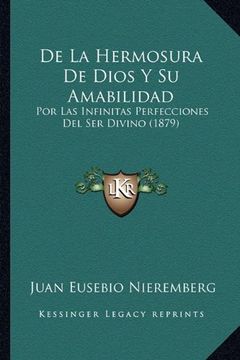 portada De la Hermosura de Dios y su Amabilidad: Por las Infinitas Perfecciones del ser Divino (1879) (in Spanish)