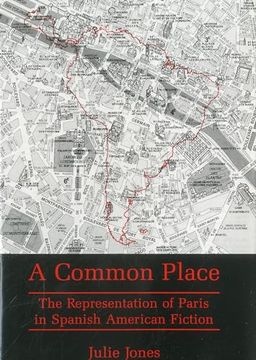 portada Common Place: The Representation of Paris in Spanish American Fiction (en Inglés)