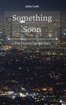 portada Something Soon: The Journey to the Start (en Inglés)