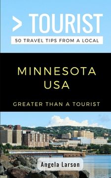 portada Greater Than a Tourist- Minnesota USA: 50 Travel Tips from a Local (en Inglés)