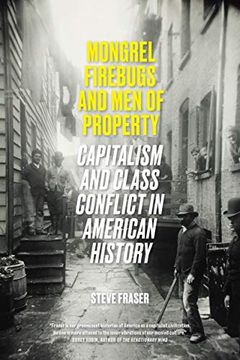 portada Mongrel Firebugs and men of Property: Capitalism and Class Conflict in American History (in English)