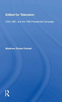 portada Edited for Television: Cnn, Abc, and the 1992 Presidential Campaign (en Inglés)