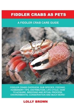 portada Fiddler Crabs as Pets: A Fiddler Crab Care Guide (en Inglés)