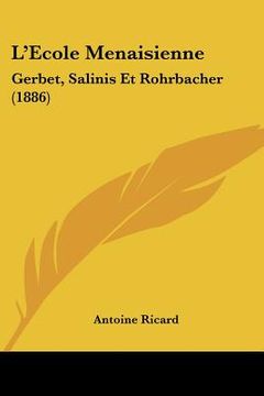 portada L'Ecole Menaisienne: Gerbet, Salinis Et Rohrbacher (1886) (en Francés)
