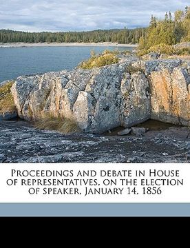 portada proceedings and debate in house of representatives, on the election of speaker, january 14, 185 (en Inglés)