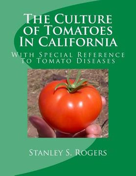 portada The Culture of Tomatoes In California: With Special Reference To Tomato Diseases (en Inglés)