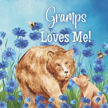 portada Gramps Loves Me!: Gramps Loves You! I love Gramps! (en Inglés)