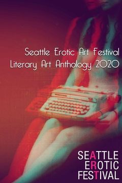 portada Seattle Erotic Art Festival Literary Art Anthology 2020 (en Inglés)