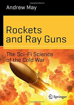 portada Rockets and ray Guns: The Sci-Fi Science of the Cold war (Science and Fiction) (in English)