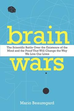 portada brain wars: the scientific battle over the existence of the mind and the proof that will change the way we live our lives (en Inglés)