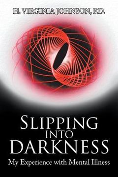 portada Slipping into Darkness: My Experience with Mental Illness (en Inglés)