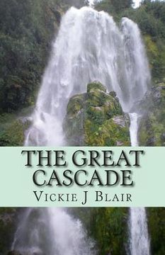 portada The Great Cascade: A Story of Seeking, Finding, and Choice (in English)