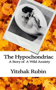 portada The Hypochondriac: A Story of Wild Anxiety (en Inglés)