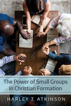 portada The Power of Small Groups in Christian Formation (en Inglés)