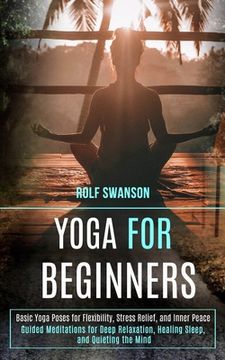 portada Yoga for Beginners: Basic Yoga Poses for Flexibility, Stress Relief, and Inner Peace (Guided Meditations for Deep Relaxation, Healing Slee 