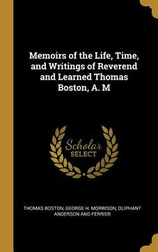 portada Memoirs of the Life, Time, and Writings of Reverend and Learned Thomas Boston, A. M
