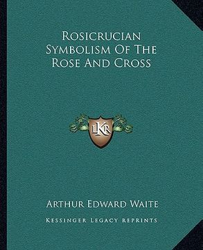 portada rosicrucian symbolism of the rose and cross (in English)