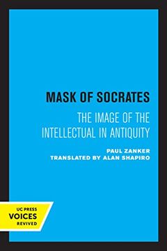 portada The Mask of Socrates: The Image of the Intellectual in Antiquity: 59 (Sather Classical Lectures) (en Inglés)