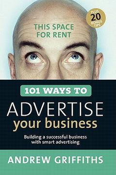 portada 101 Ways to Advertise Your Business: Building a Successful Business with Smart Advertising (en Inglés)