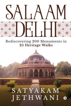 portada Salaam Delhi: Rediscovering 200 Monuments in 25 Heritage walks (en Inglés)