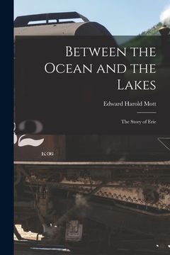 portada Between the Ocean and the Lakes: The Story of Erie (en Inglés)