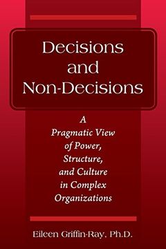 portada Decisions and Non-Decisions: A Pragmatic View of Power, Structure, and Culture in Complex Organizations (en Inglés)
