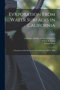 portada Evaporation From Water Surfaces in California: a Summary of Pan Records and Coefficients, 1881 to 1946; no.54 (in English)