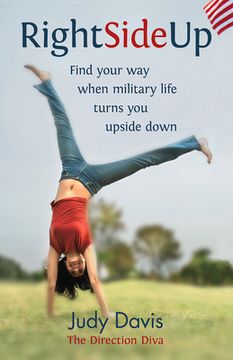 portada Right Side Up: Find Your Way When Military Life Turns You Upside Down (en Inglés)