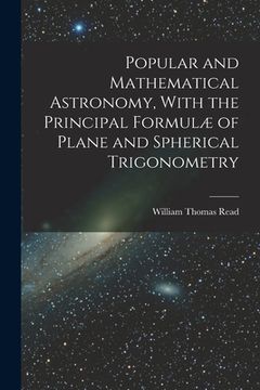 portada Popular and Mathematical Astronomy, With the Principal Formulæ of Plane and Spherical Trigonometry