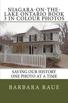 portada Niagara-on-the-Lake Ontario Book 3 in Colour Photos: Saving Our History One Photo at a Time: Volume 104 (Cruising Ontario Continued)