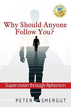 portada Why Should Anyone Follow You? Supervision Through Aphorism (en Inglés)