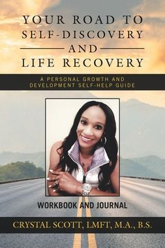 portada Your Road to Self-Discovery and Life Recovery: A Personal Growth and Development Self-Help Guide Workbook and Journal (in English)