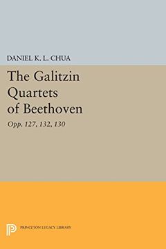 portada The Galitzin Quartets of Beethoven: Opp. 127, 132, 130 (Princeton Legacy Library) (en Inglés)