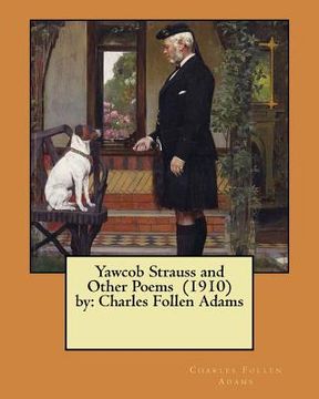portada Yawcob Strauss and Other Poems (1910) by: Charles Follen Adams (en Inglés)