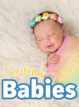 portada Smiling Babies: A Picture Book With Easy-To-Read Text (For Adults With Dementia and Other Life Challenges) 