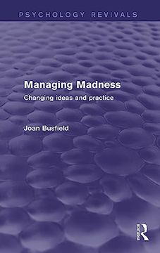 portada Managing Madness (Psychology Revivals): Changing Ideas and Practice (en Inglés)