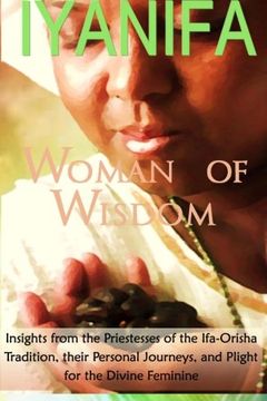 Libro Iyanifa Woman of Wisdom: Insights from the Priestesses of the Ifa ...